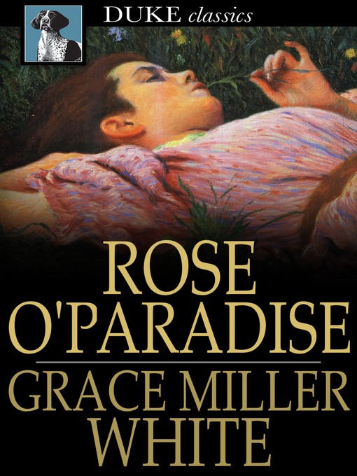 Title details for Rose O'Paradise by Grace Miller White - Available